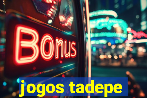 jogos tadepe